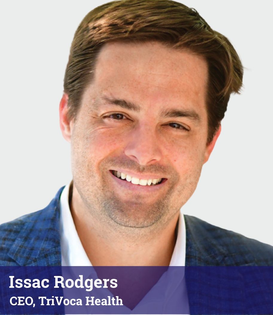 A man in a blue jacket smiles at the camera. Text at the bottom reads: “Issac Rodgers, CEO, TriVoca Health.”.